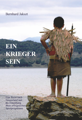 AROHA Buch "Ein Krieger sein" von Bernhard Jakszt